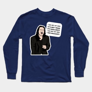 I did not hit her! I did naaaaht! - Tommy Wiseau Room Quote Long Sleeve T-Shirt